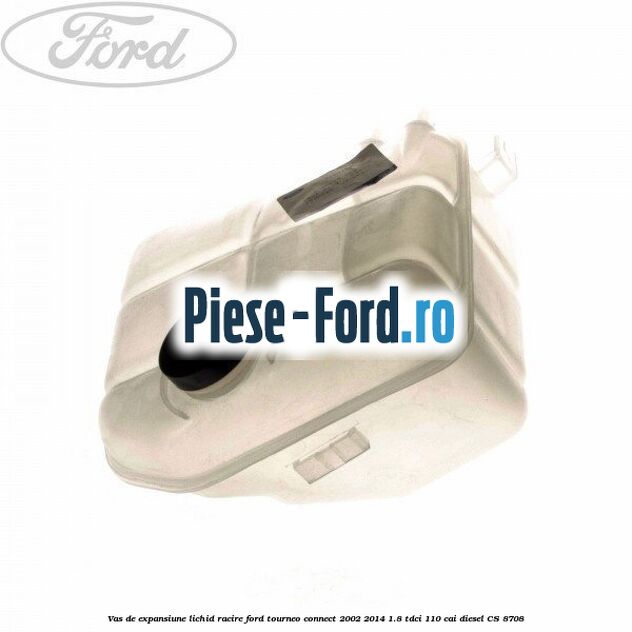 Vas de expansiune lichid racire Ford Tourneo Connect 2002-2014 1.8 TDCi 110 cai